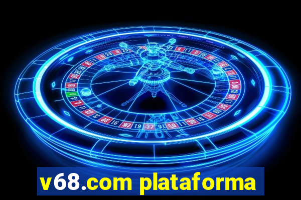 v68.com plataforma